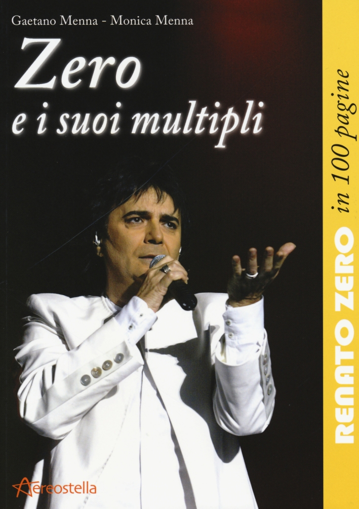 Zero e i Suoi Multipli. Renato Zero in 100 Pagine Zero e i Suoi Multipli. Renato Zero in 100 Pagine
