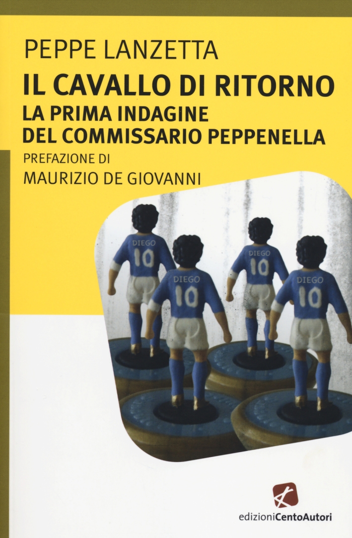 Il cavallo di ritorno. La prima indagine del commissario Peppenella Il cavallo di ritorno. La prima indagine del commissario Peppenella