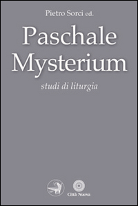 Paschale mysterium. Studi di liturgia Paschale mysterium. Studi di liturgia