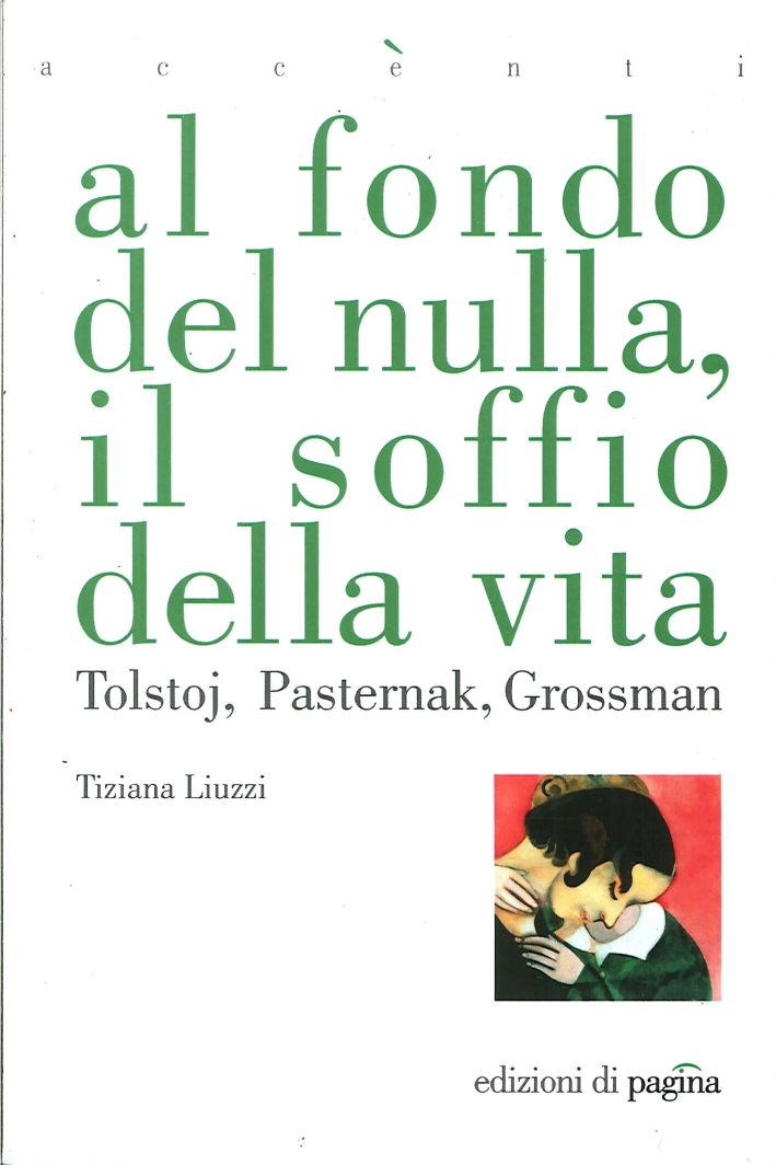 Al Fondo del Nulla, il Soffio delle Vita. Tolstoj, Pasternak, Grossman Al Fondo del Nulla, il Soffio delle Vita. Tolstoj, Pasternak, Grossman