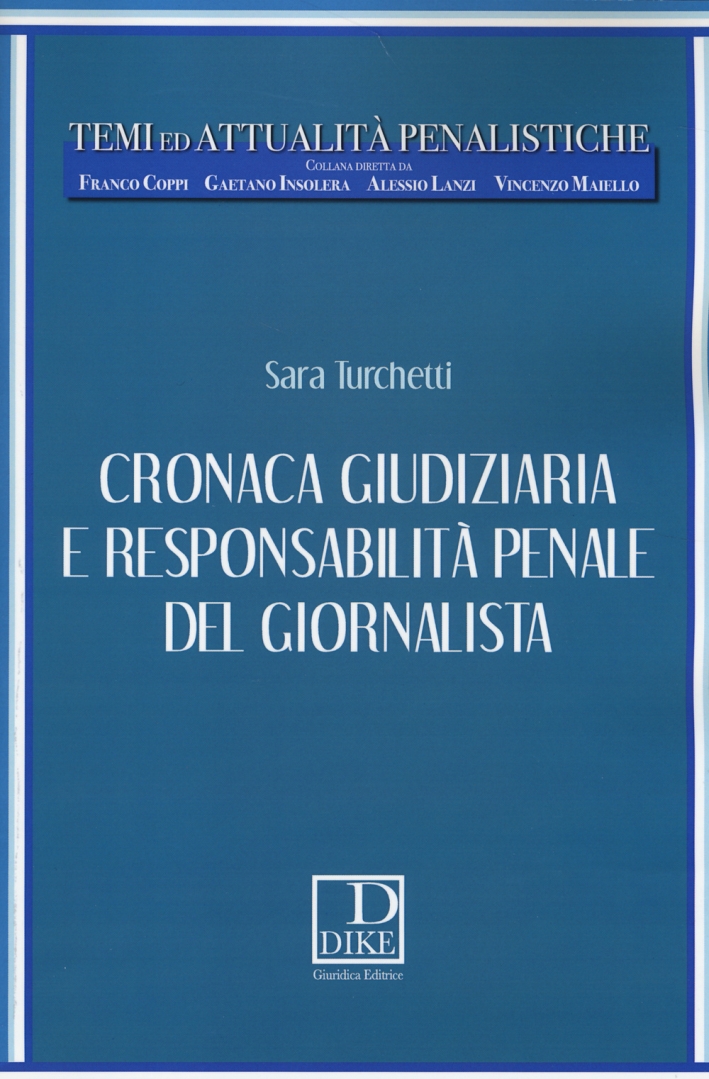 Cronaca giudiziaria e responsabilità penale del giornalista Cronaca giudiziaria e responsabilità penale del giornalista