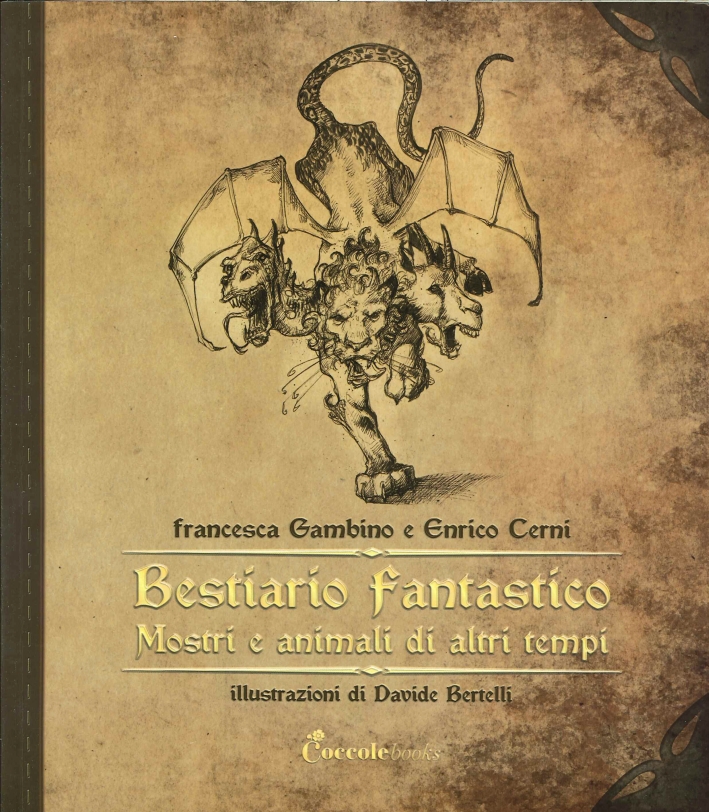 Bestiario Fantastico. Mostri e Animali di altri Tempi Bestiario Fantastico. Mostri e Animali di altri Tempi