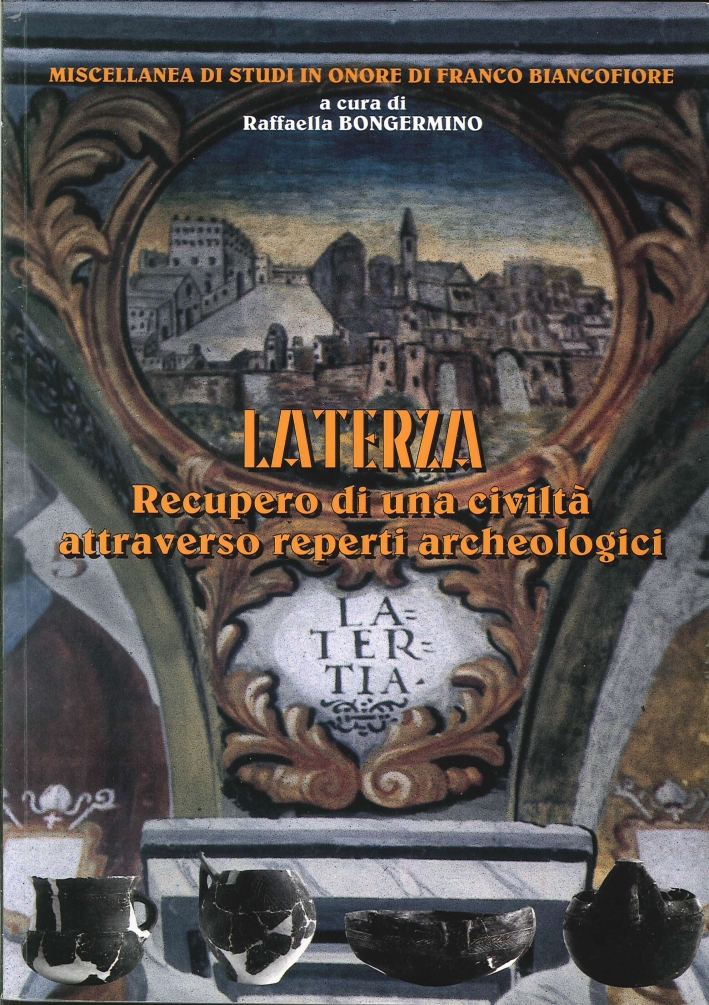 Laterza. Recupero di una Civiltà Attraverso Reperti Archeologici Laterza. Recupero di una Civiltà Attraverso Reperti Archeologici