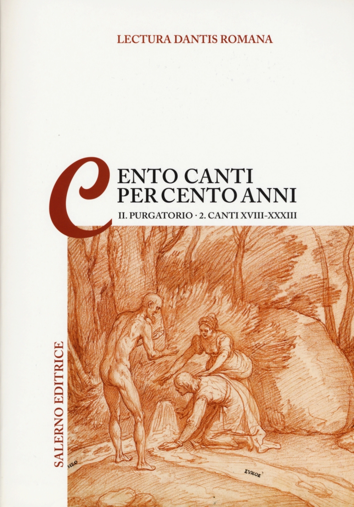 Lectura Dantis Romana. Cento canti per cento anni. Vol. 2/2: Purgatorio. Canti XVIII-XXXIII Lectura Dantis Romana. Cento canti per cento anni. Vol. 2/2: Purgatorio. Canti XVIII-XXXIII