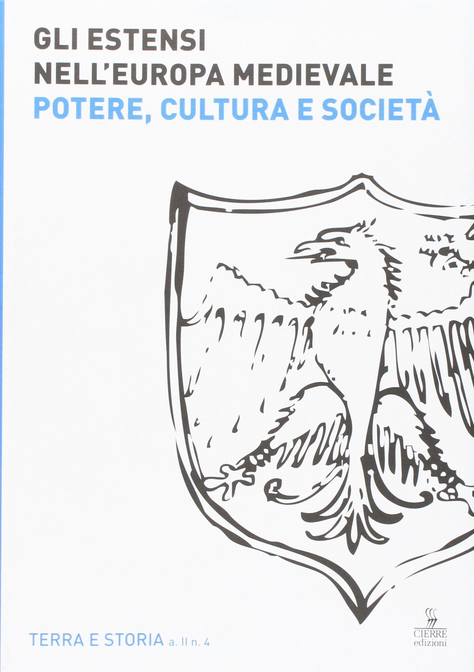 Gli estensi nell'Europa medievale. Potere, cultura e società Gli estensi nell'Europa medievale. Potere, cultura e società