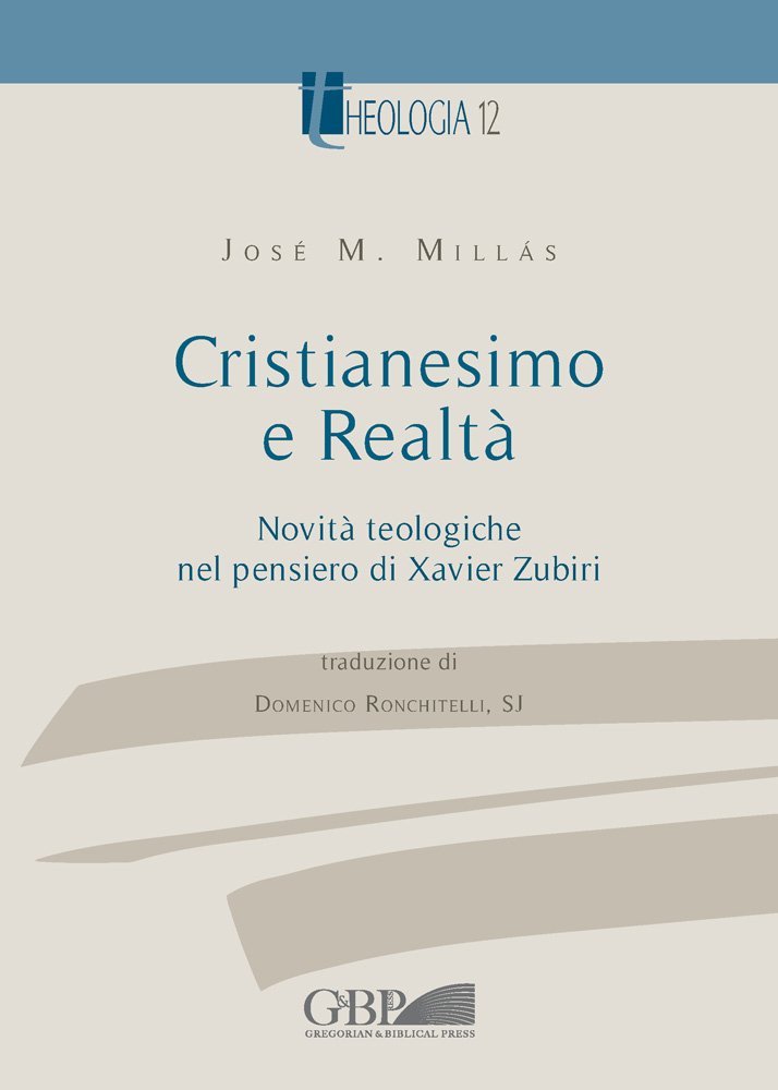Cristianesimo e realtà. Vol. 2: Novità teologiche nel pensiero di Xavier Zubiri Cristianesimo e realtà. Vol. 2: Novità teologiche nel pensiero di Xavier Zubiri