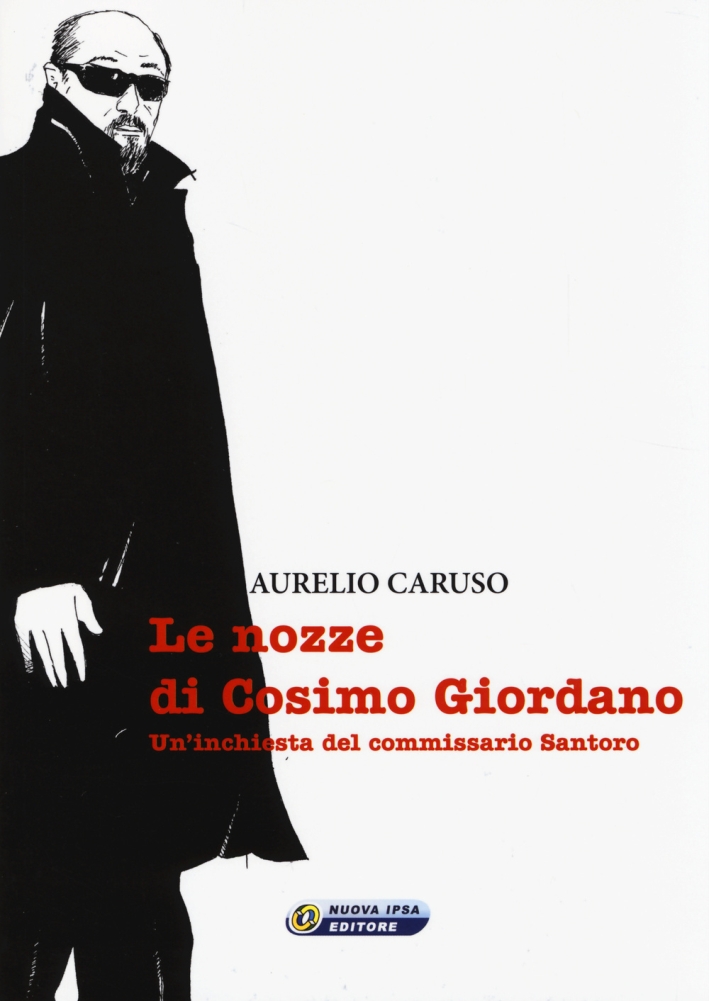 Le nozze di Cosimo Giordano. Un'inchiesta del commissario Santoro Le nozze di Cosimo Giordano. Un'inchiesta del commissario Santoro