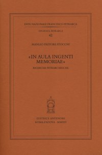 "In aula ingenti memoriae". Ricerche petrarchesche
