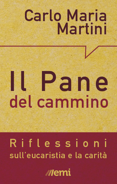 Il pane del cammino. Eucaristia e carità alla luce della Parola Il pane del cammino. Eucaristia e carità alla luce della Parola
