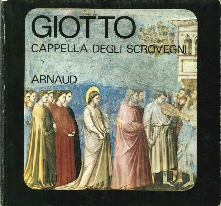Giotto. Cappella degli Scrovegni Giotto. Cappella degli Scrovegni