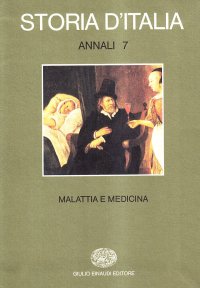 Storia d'Italia. Annali. Vol. 7: Malattia e medicina...
