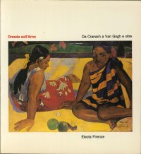 Dresda sull'Arno: Da Cranach a Van Gogh e Oltre