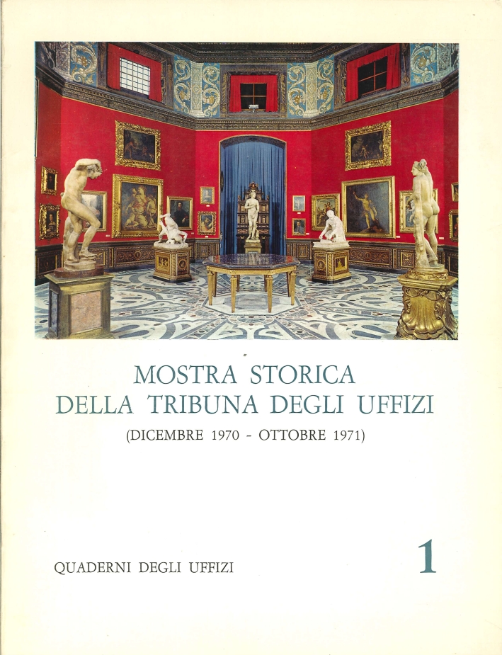 Mostra Storica delle Tribuna degli Uffizi (Dicembre 1970 - Ottobre 1971)