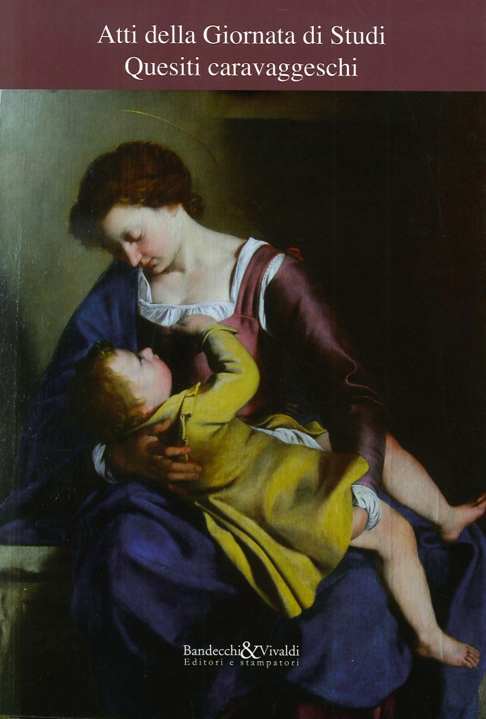 Atti della Giornata di Studi. Quesiti Caravaggeschi