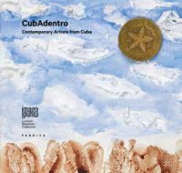 CubAdentro. Contemporary Artists from Cuba