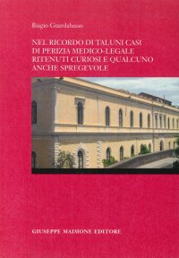 Nel ricordo di taluni casi di perizia medico-legale ritenuti curiosi e qualcuno anche spregevole