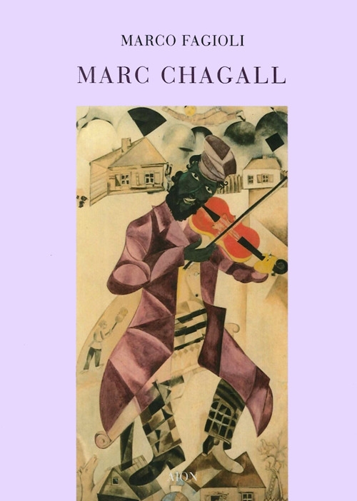 Marc Chagall. Il Violinista sul Tetto: Piccoli Pensieri Su Chagall e la Cultura Ebraica. Fiddler On the Roof: a Few Reflections On Chagall and Hebraic Culture