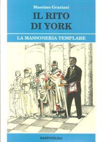 Il rito di York. La massoneria templare