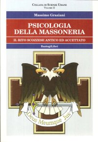 Psicologia della Massoneria. Vol. 2. il Rito Scozzese ed Accettato