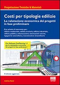 Costi per tipologie edilizie. La valutazione economica dei progetti in fase preliminare. Con CD-ROM