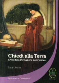 Chiedi alla terra. L'arte della divinazione geomantica