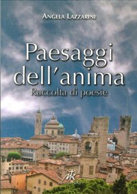 Paesaggi dell'Anima. Raccolta di Poesie