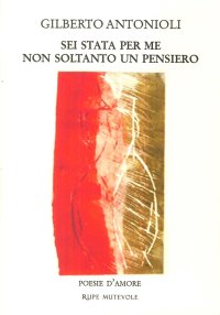 Sei stata per me non soltanto un pensiero