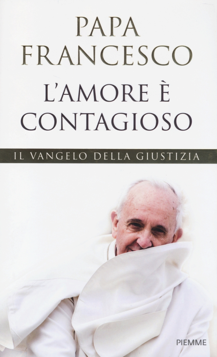L'amore è contagioso. Il Vangelo della giustizia L'amore è contagioso. Il Vangelo della giustizia