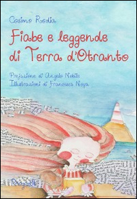 Fiabe e leggende di terra d'Otranto Fiabe e leggende di terra d'Otranto
