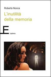 L'inutilità della memoria L'inutilità della memoria