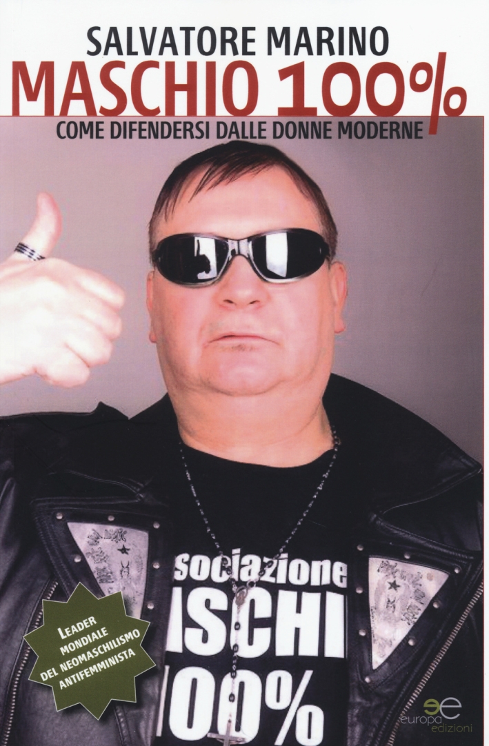 Maschio 100%. Come difendersi dalle donne moderne Maschio 100%. Come difendersi dalle donne moderne