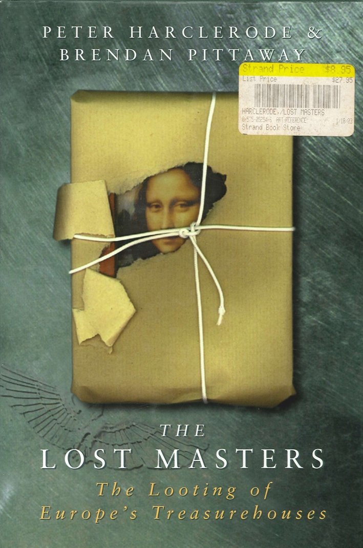 The Lost Masters. The Looting of Europe's Treasurehouses The Lost Masters. The Looting of Europe's Treasurehouses