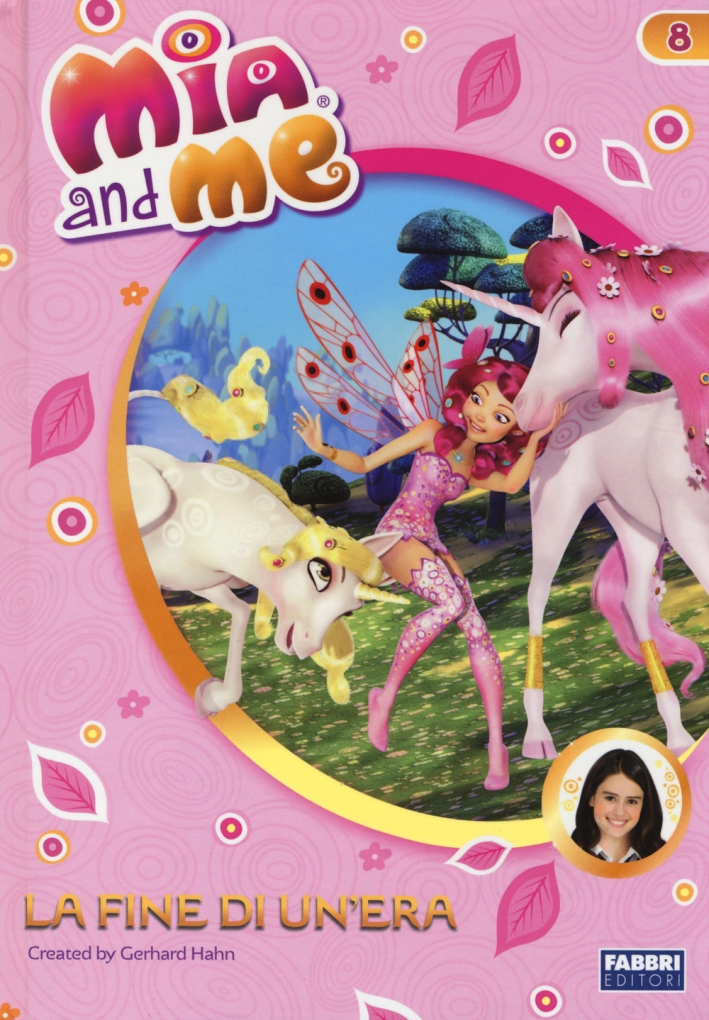 La fine di un'era. Mia and me. Vol. 8 La fine di un'era. Mia and me. Vol. 8