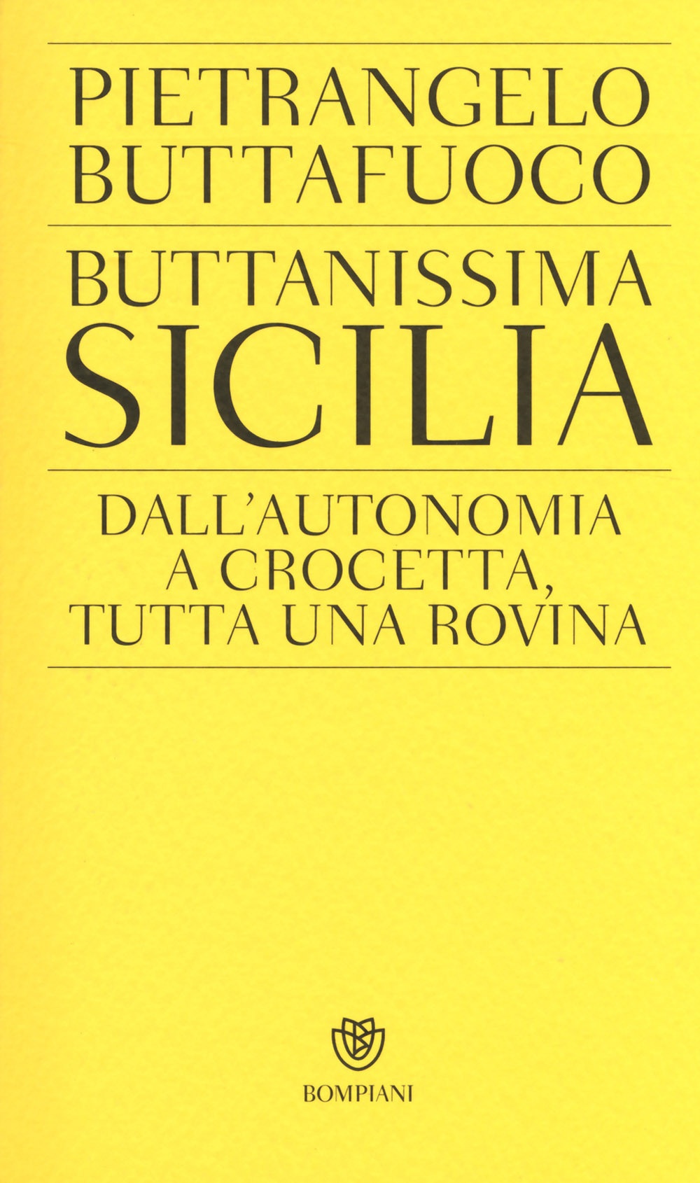 Buttanissima Sicilia. Dall'autonomia a Crocetta, tutta una rovina Buttanissima Sicilia. Dall'autonomia a Crocetta, tutta una rovina