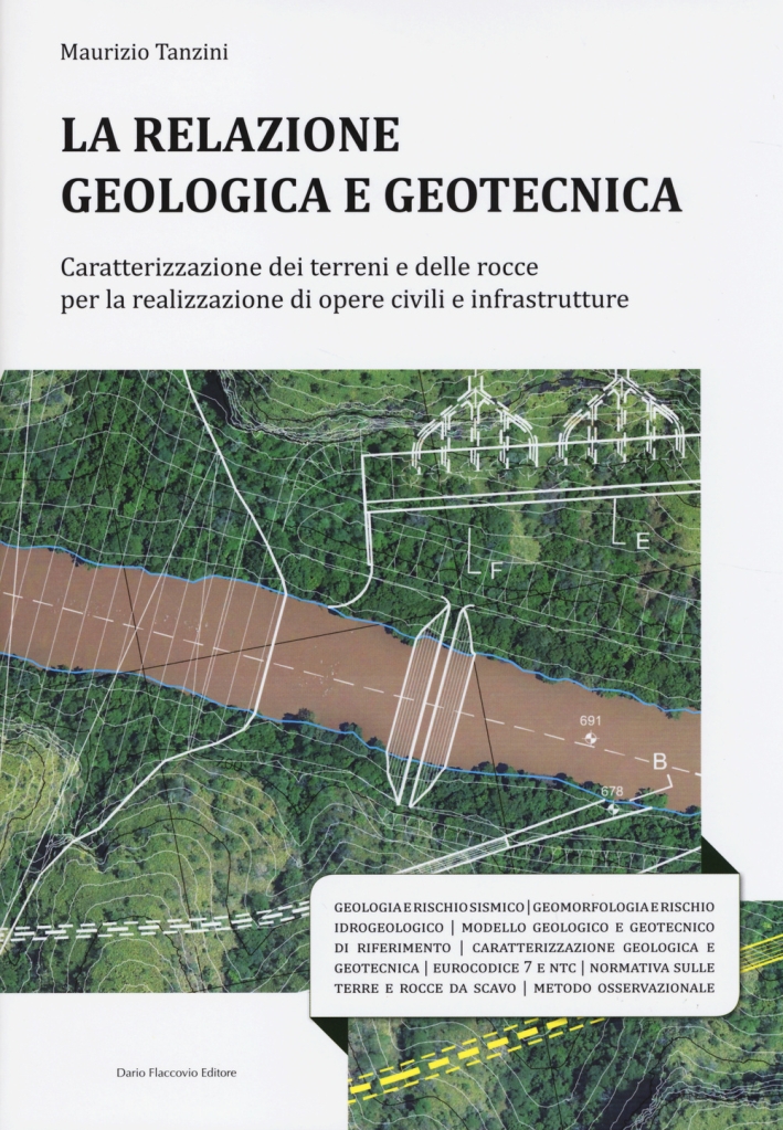 La Relazione Geologica e Geotecnica. Caratterizzazione dei Terreni e delle Rocce per la Realizzazione di Opere Civili e Infrastrutture La Relazione Geologica e Geotecnica. Caratterizzazione dei Terreni e delle Rocce per la Realizzazione di Opere Civili e Infrastrutture