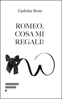 Romeo, cosa mi regali? Romeo, cosa mi regali?