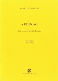 A ritroso. Versi e prose 2010-1985