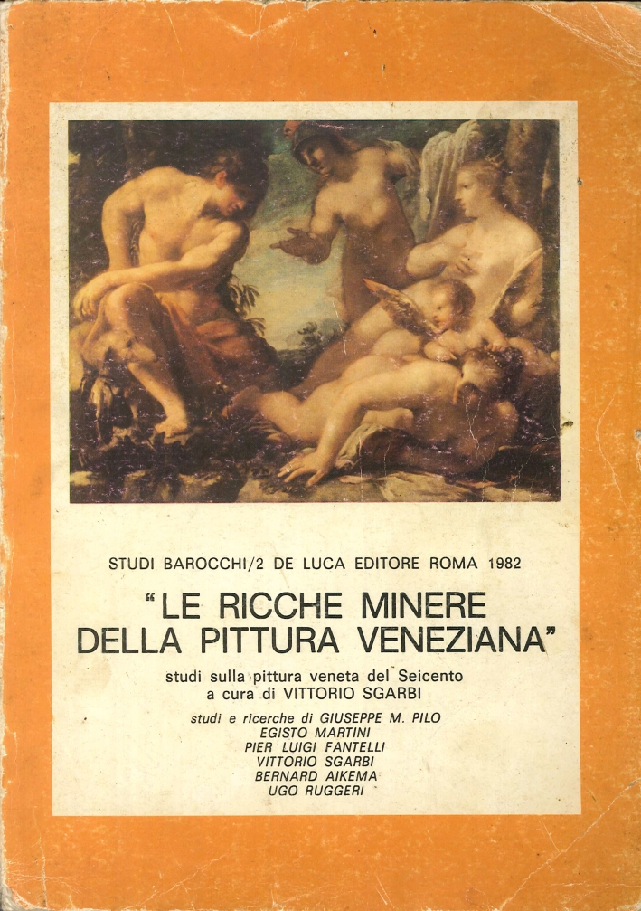 Le Ricche Minere delle Pittura Veneziana. Studi sulla Pittura Veneta del Seicento Le Ricche Minere delle Pittura Veneziana. Studi sulla Pittura Veneta del Seicento