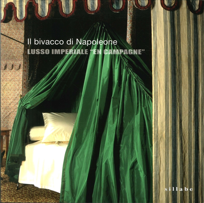 Il Bivacco di Napoleone. Lusso Imperiale Il Bivacco di Napoleone. Lusso Imperiale
