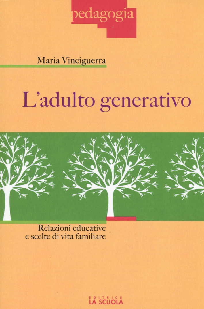 L'adulto generativo. Relazioni educative e scelte di vita familiare L'adulto generativo. Relazioni educative e scelte di vita familiare