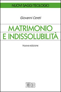 Matrimonio e indissolubilità Matrimonio e indissolubilità