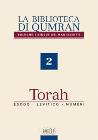 La biblioteca di Qumran dei manoscritti. Ediz. italiana. Vol. 2: Torah. Esodo, Levitico, Numeri La biblioteca di Qumran dei manoscritti. Ediz. italiana. Vol. 2: Torah. Esodo, Levitico, Numeri