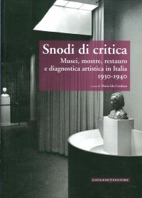 Snodi di critica. Musei, mostre, restauro e diagnostica artistica in Italia 1930-1940