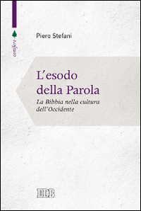 L'esodo della parola. La Bibbia nella cultura dell'Occidente L'esodo della parola. La Bibbia nella cultura dell'Occidente