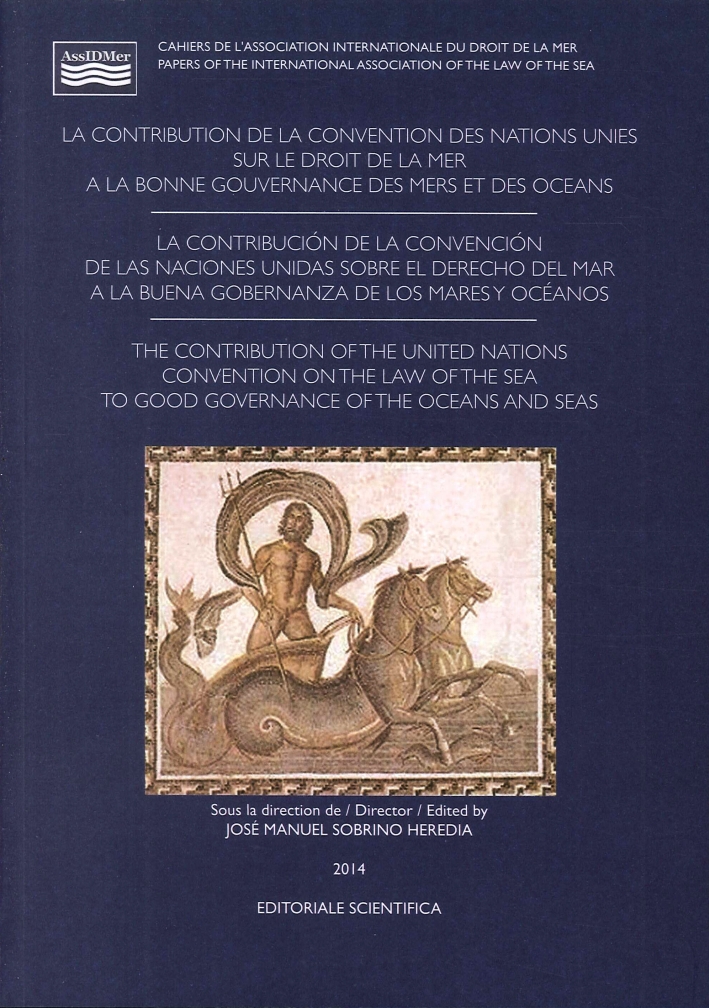 La Contribution De la Convention des Nations Unies Sur De Droit De la Mer a la Bonne Gouvernance des Mers Et des Oceans. 2 voll La Contribution De la Convention des Nations Unies Sur De Droit De la Mer a la Bonne Gouvernance des Mers Et des Oceans. 2 voll