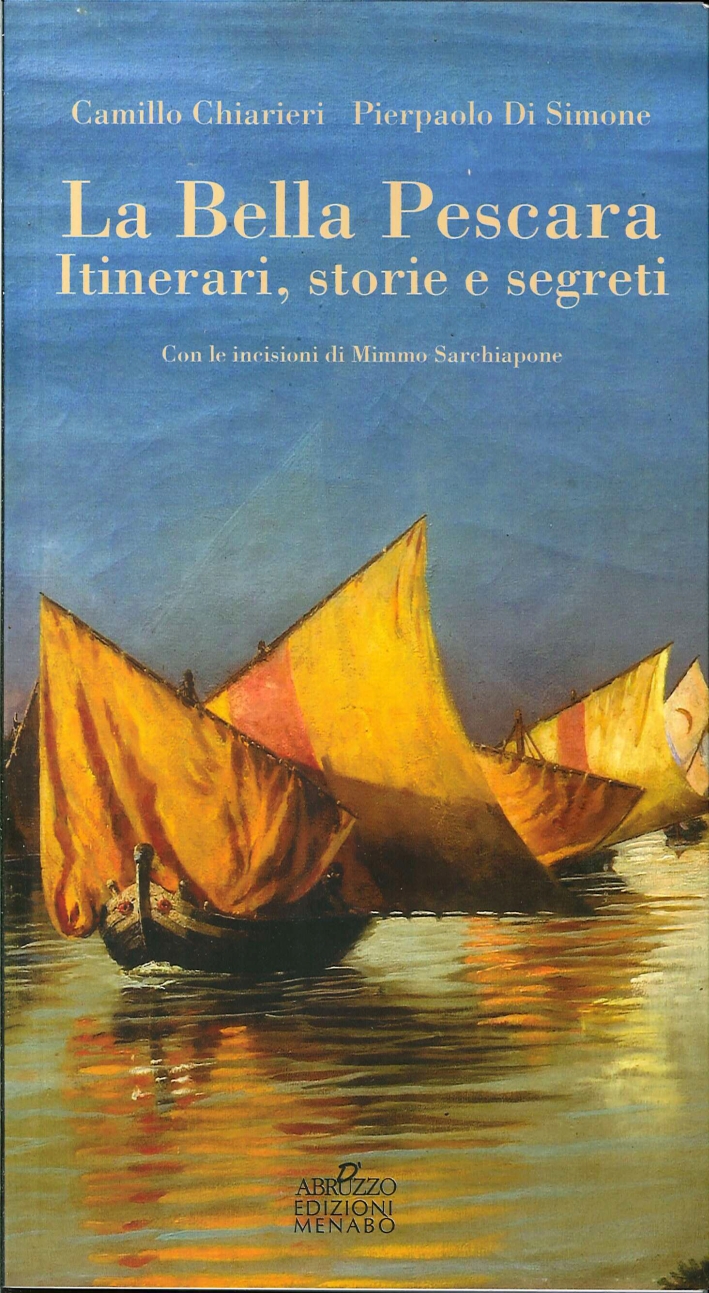 La Bella Pescara. Itinerari, Storie e Segreti La Bella Pescara. Itinerari, Storie e Segreti