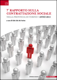 7° rapporto sulla contrattazione sociale nella provincia di Torino 7° rapporto sulla contrattazione sociale nella provincia di Torino