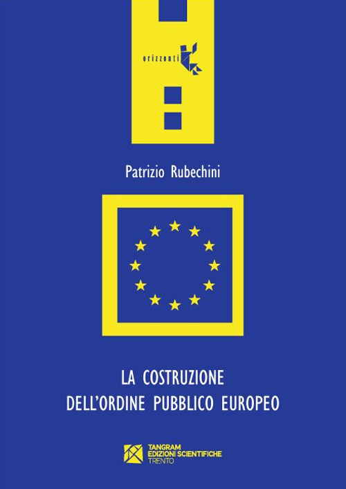 La costruzione dell'ordine pubblico europeo La costruzione dell'ordine pubblico europeo