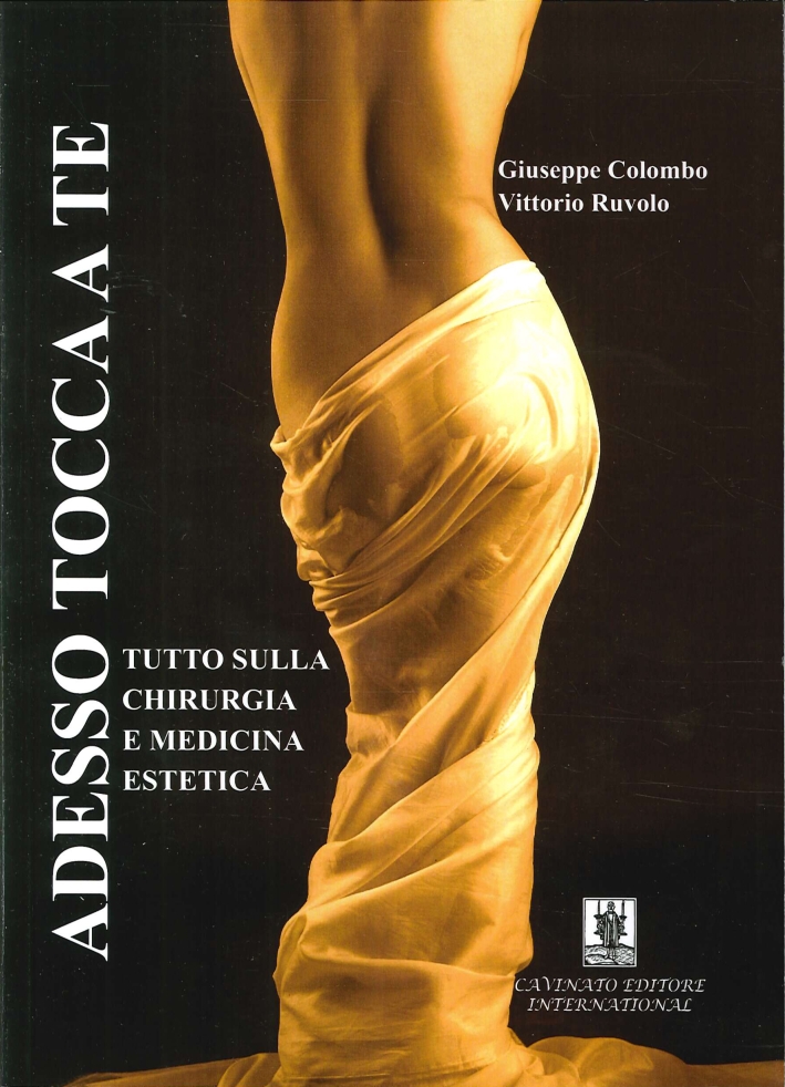 Adesso tocca a te. Tutto sulla chirurgia e medicina estetica Adesso tocca a te. Tutto sulla chirurgia e medicina estetica
