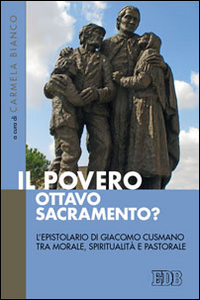 Il Povero, ottavo sacramento? L'epistolario di Giacomo Cusmano tra morale, spiritualità e pastorale Il Povero, ottavo sacramento? L'epistolario di Giacomo Cusmano tra morale, spiritualità e pastorale